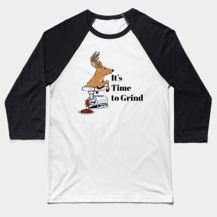 Time to Grind, Deer! Baseball T-Shirt